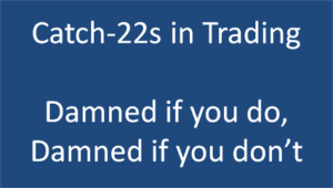 Read more about the article A very problematic Catch-22 in trading (perhaps you’ve experienced this)