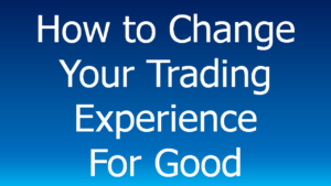 Read more about the article Trading Tips: How to change your trading experience – for good??