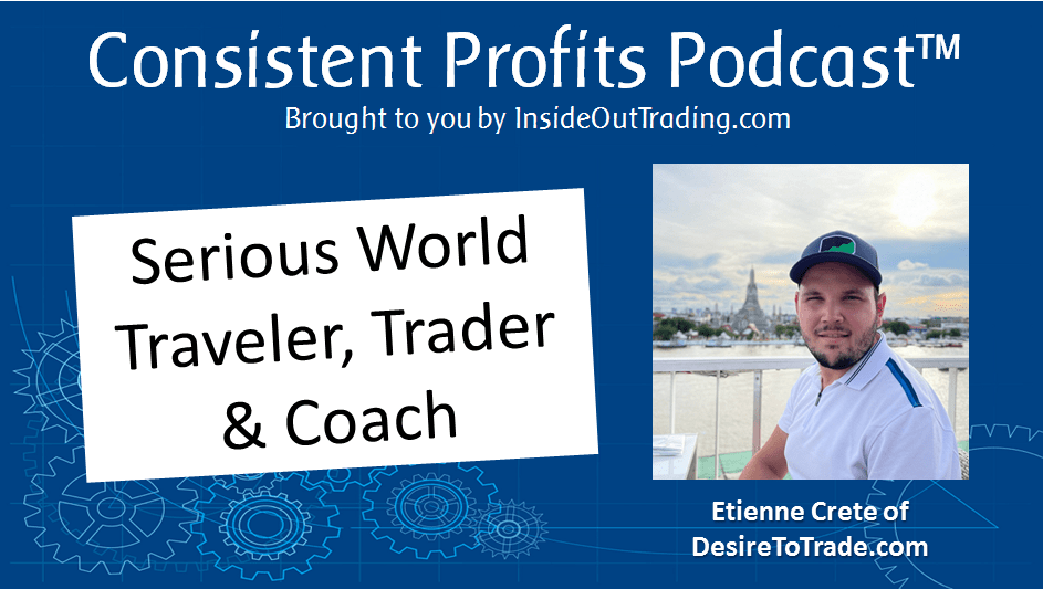 You are currently viewing 010 – Interview with Etienne Crete of DesireToTrade