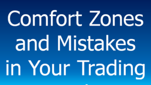 Read more about the article Trading Psychology:  Comfort Zones and Mistakes in Your Trading