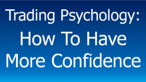 Read more about the article Trading Psychology:  How to Have More Confidence