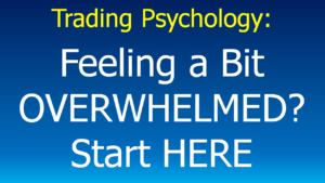 Read more about the article Trading Psychology: Feeling a Bit Overwhelmed? 2 Things That Will Help