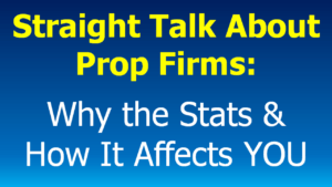 Read more about the article Straight Talk About Trading Prop Firms: Why the stats & how it affects you