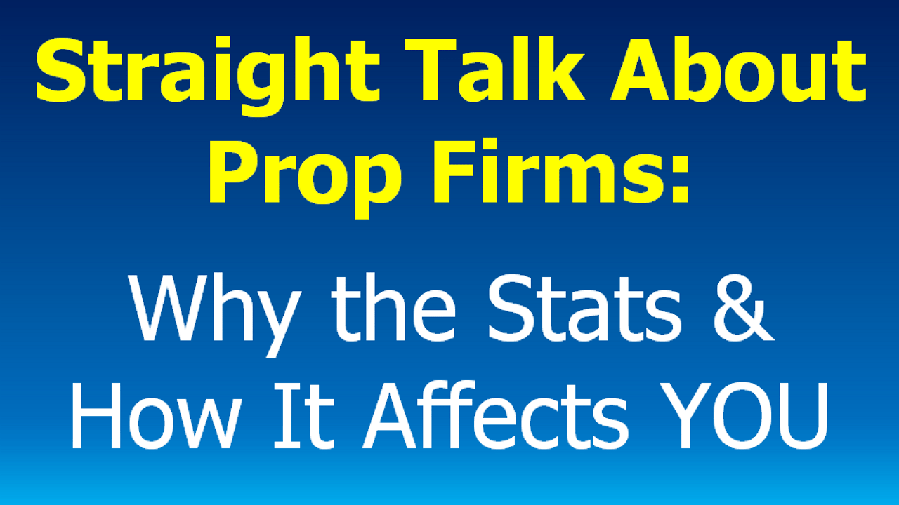 You are currently viewing Straight Talk About Trading Prop Firms: Why the stats & how it affects you