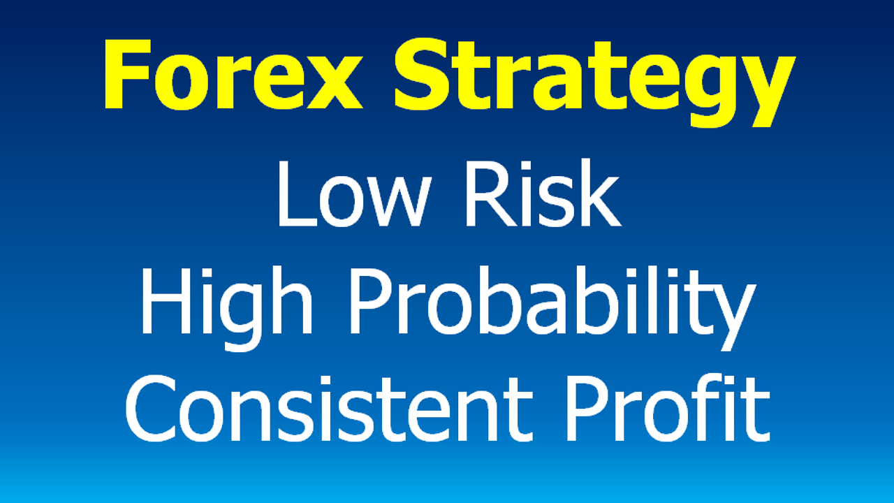 You are currently viewing Forex Strategy – Low Risk, High Probability, Consistent Profit & avoiding the big mistake most traders make