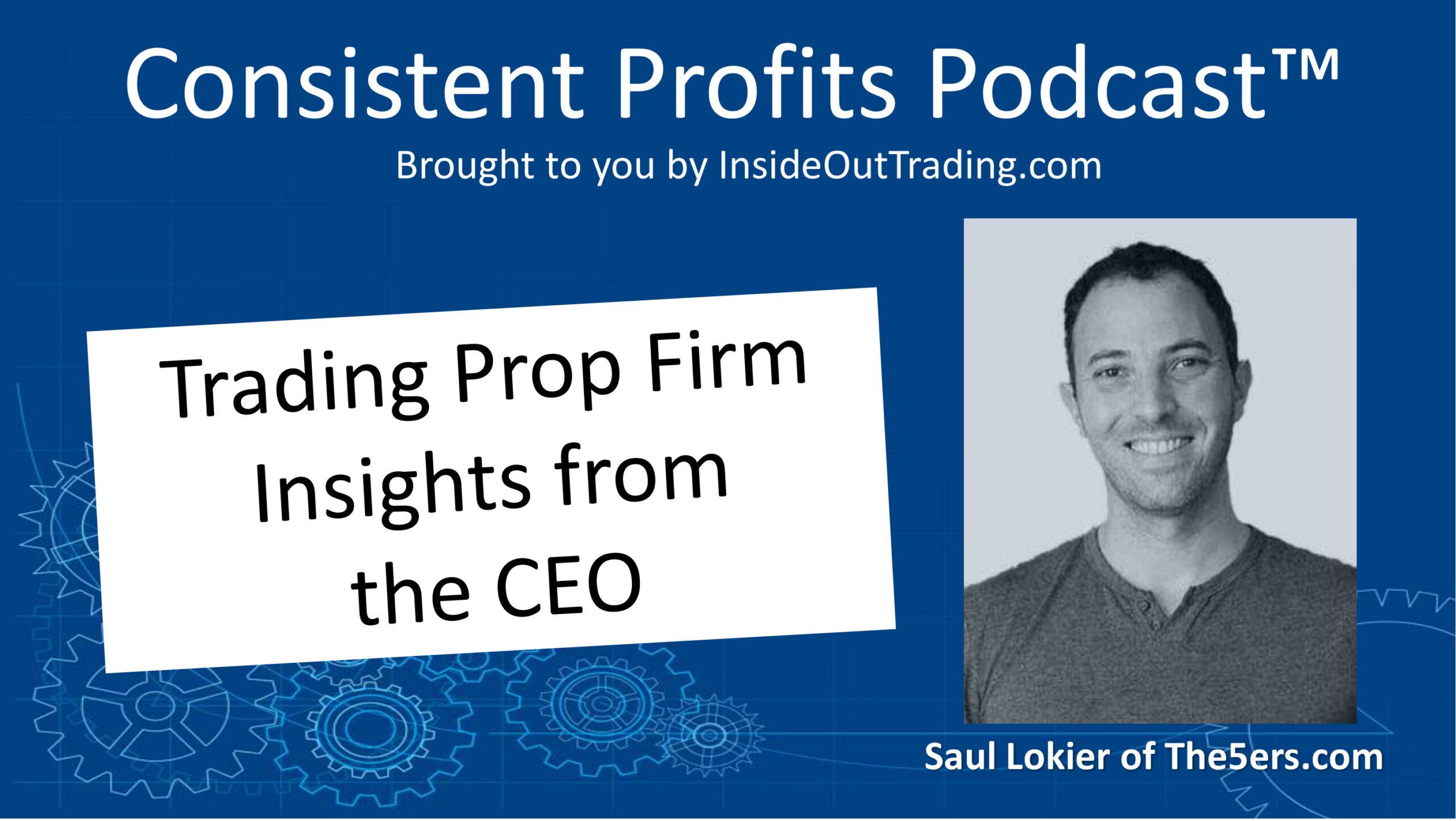 You are currently viewing 047 – Trading Prop Firm Insights from the CEO – Interview w Saul Lokier