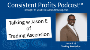 Read more about the article Golden Trading Nuggets in Interview w Jason E of Trading Ascension – Episode 049