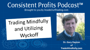 Read more about the article 054 – Psychology and Wyckoff – Interview w Dr Gary Dayton of TradeMindfully.com