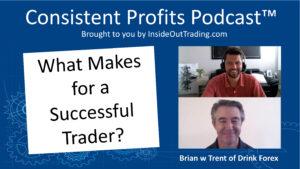 Read more about the article 060 – What Makes for a Successful Trader?– Brian w Trent of Drink Forex