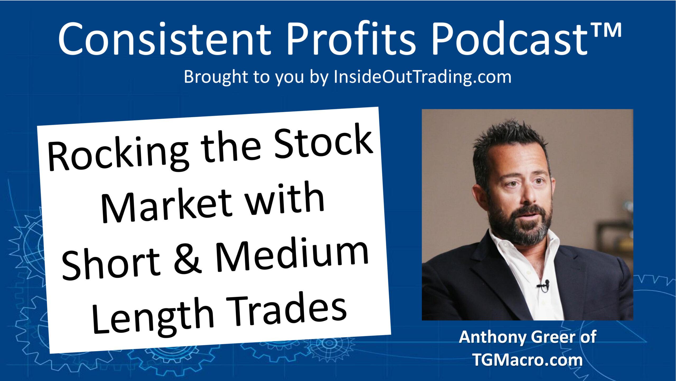 You are currently viewing Rocking the Stock Market with Short & Medium Length Trades – Anthony Greer – Episode 067