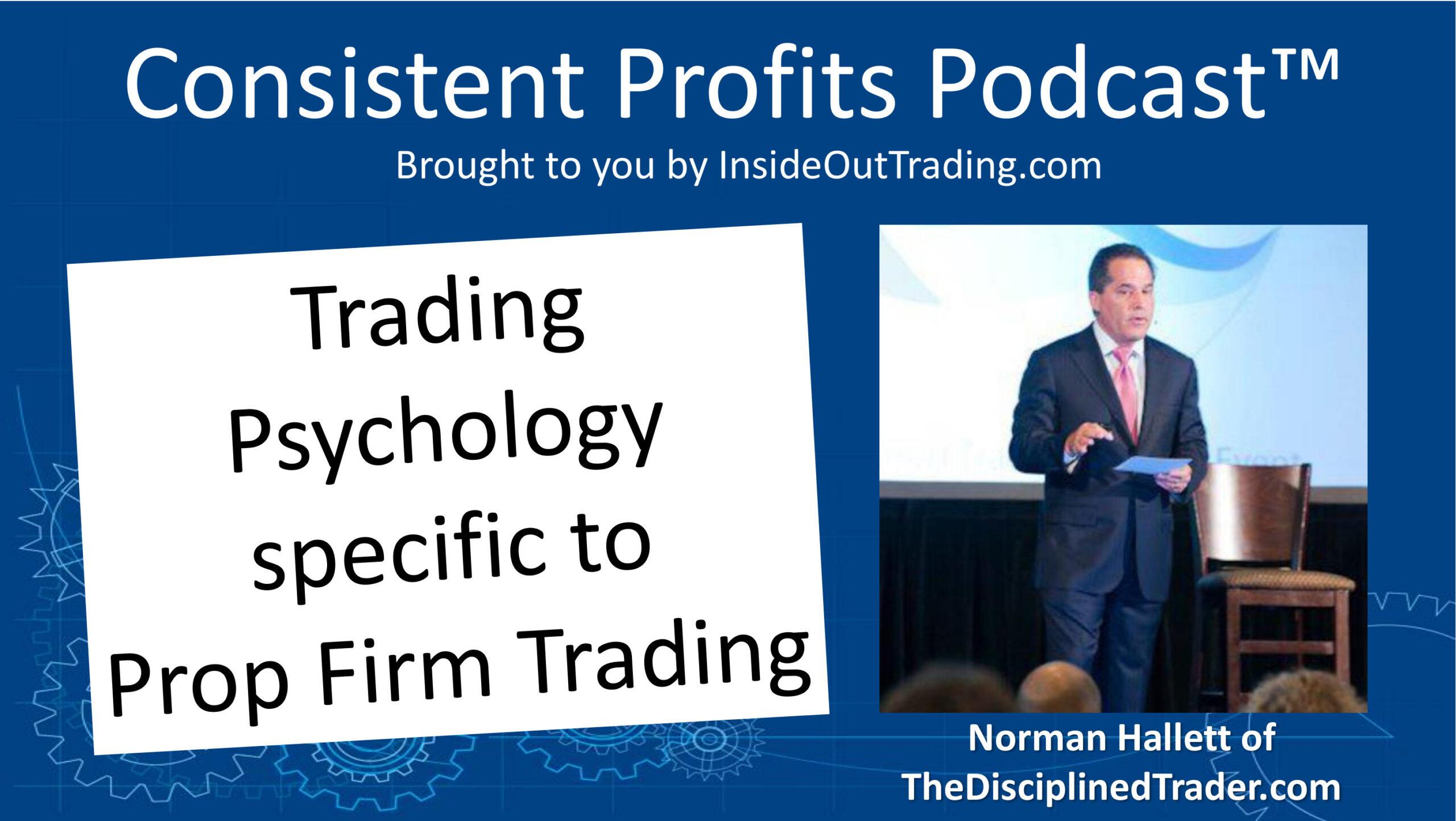 You are currently viewing 065 – Trading Psychology specific to Prop Firm Trading – Interview w Norman Hallett