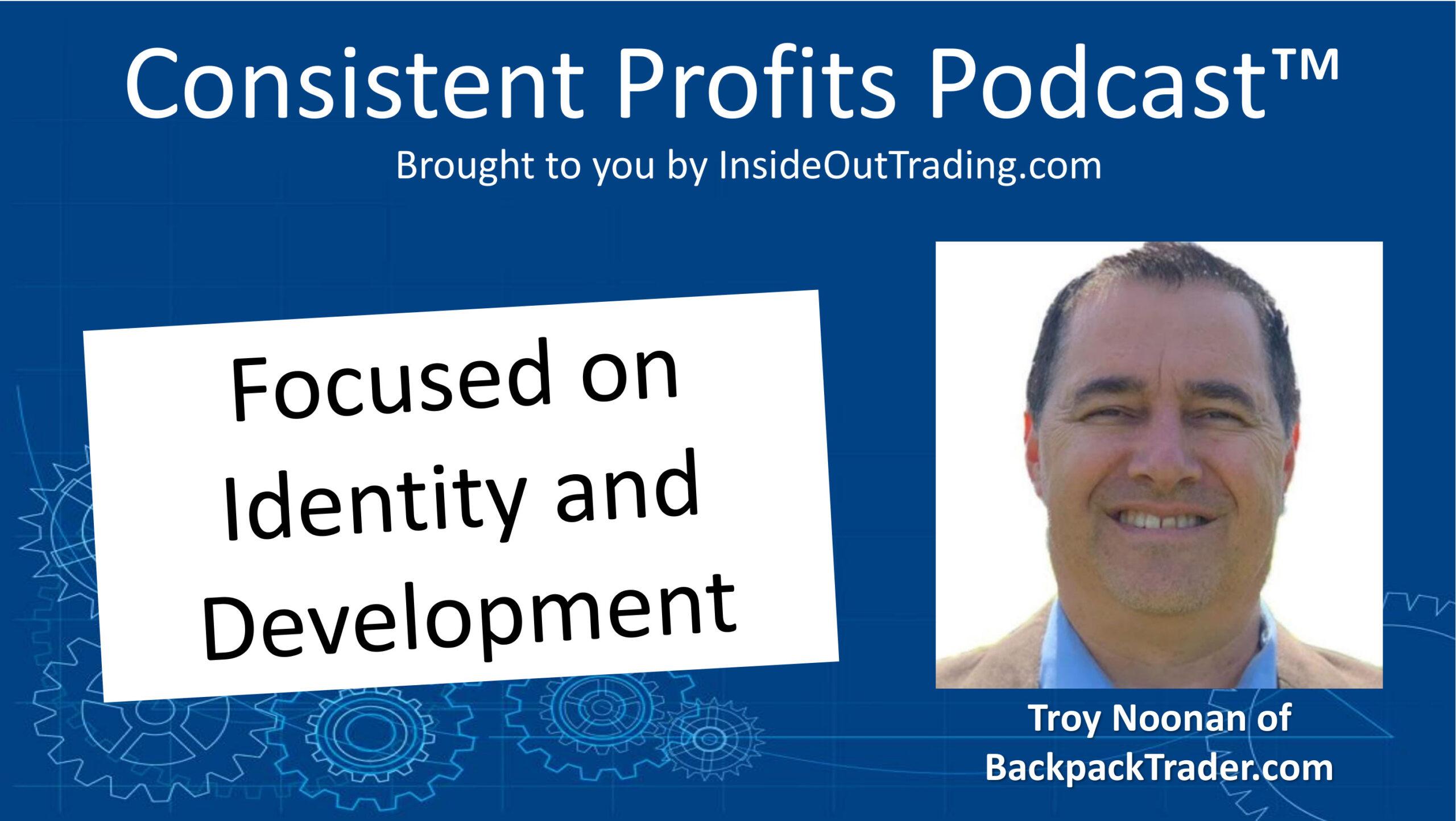 You are currently viewing 068 – Focused on Identity and Development – Interview w Troy Noonan