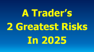 Read more about the article A Trader’s 2 Greatest Risks in 2025