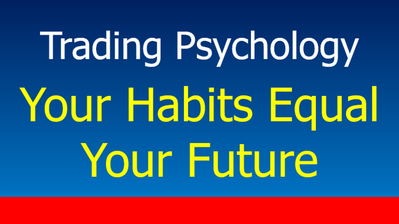 You are currently viewing Your Trading Habits Are Determining Your Financial Future