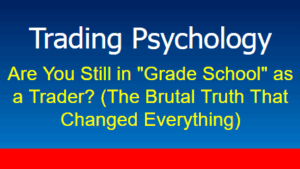 Read more about the article Are You Still in “Grade School” as a Trader? (The Brutal Truth That Changed Everything)