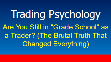 You are currently viewing Are You Still in “Grade School” as a Trader? (The Brutal Truth That Changed Everything)