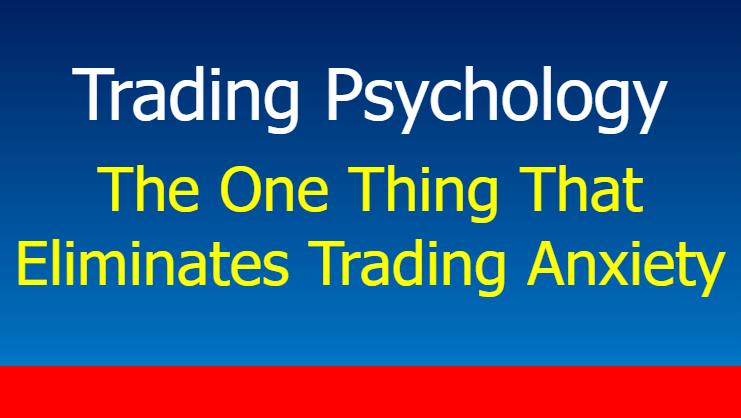 You are currently viewing The One Thing That Eliminates Trading Anxiety